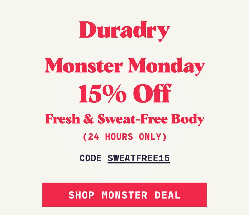 Monster Monday 15% Off Fresh & Sweat-free Body (24 Hours Only) Code SWEATFREE15 SHOP MONSTER DEAL