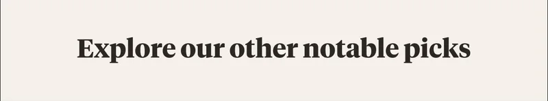Explore our other notable picks