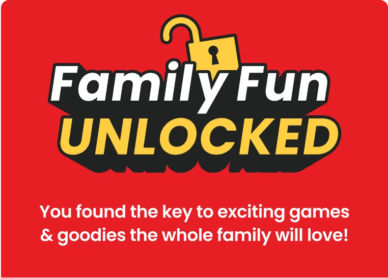 Family Fun UNLOCKED You found the key to exciting games & goodies the whole family will love!