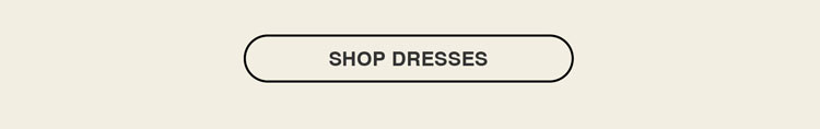 SHOP DRESSES