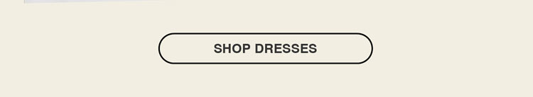 SHOP DRESSES