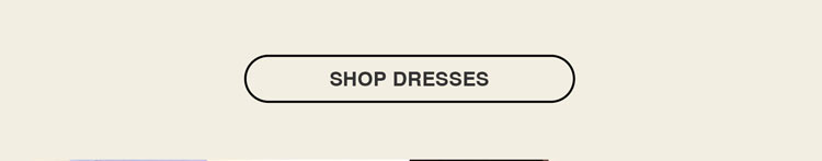 SHOP DRESSES