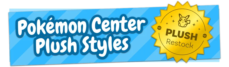 Pokémon Center Plush Styles
