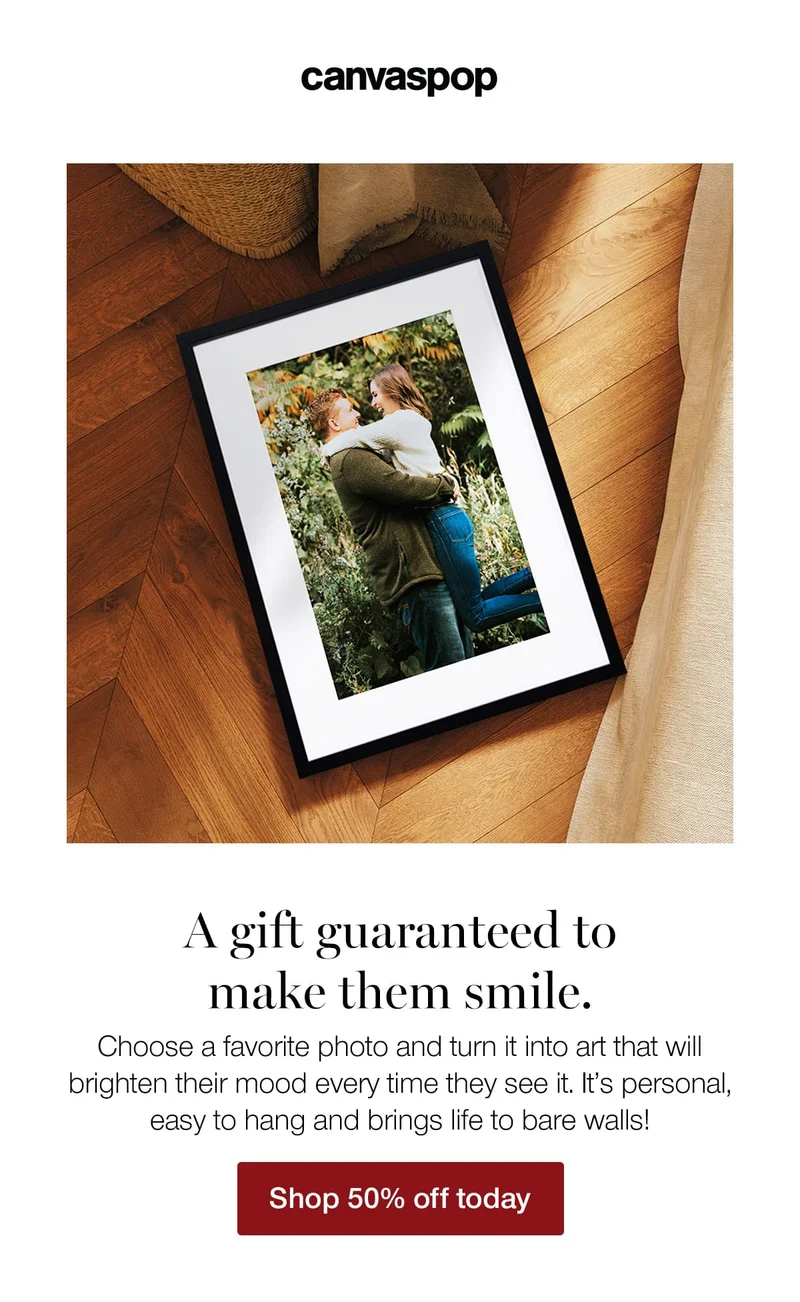 A gift guaranteed to make them smile. Choose a favorite photo and turn it into art that will brighten their mood every time they see it. It's personal, easy to hang and brings life to bare walls!