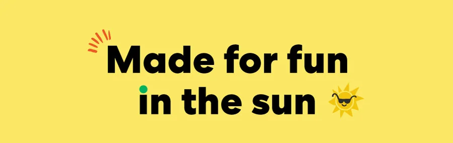 Made for fun in the sun