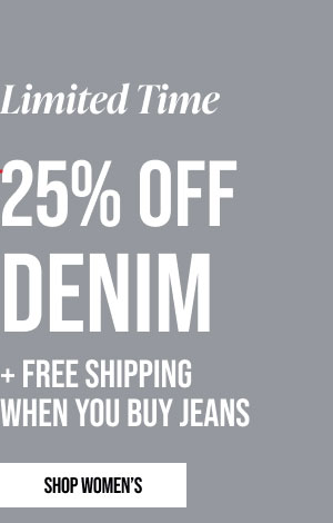 Limited Time 25% off Denim + Free Shipping When You Buy Jeans Shop Women's