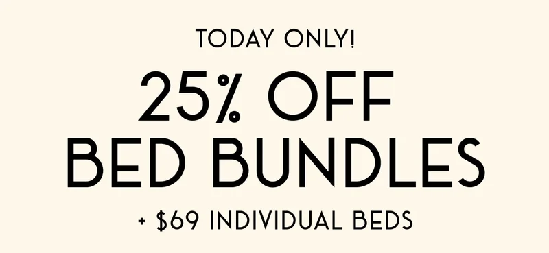 Today Only! 25% off bed bundles + $69 Individual Beds