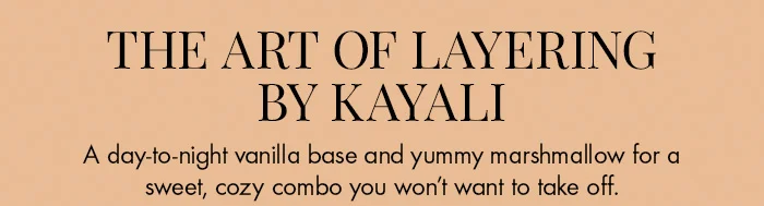 The Art of Layering by KAYALI