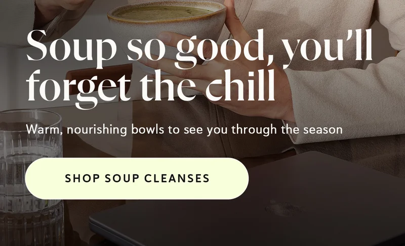 [SHOP SOUP CLEANSES]