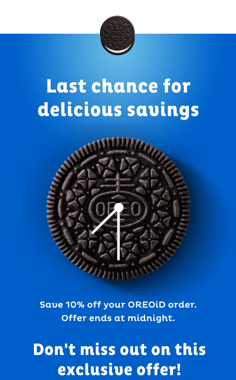 Last chance for delicious savings. Save 10% off your OREOiD order. Offer ends at midnight. Don't miss out on this exclusive offer!