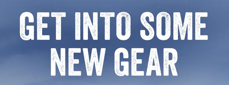Get into some new gear