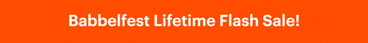Babbelfest Lifetime Flash Sale