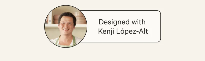 Designed with Kenji López-Alt