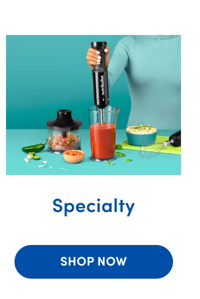 Specialty SHOP NOW
