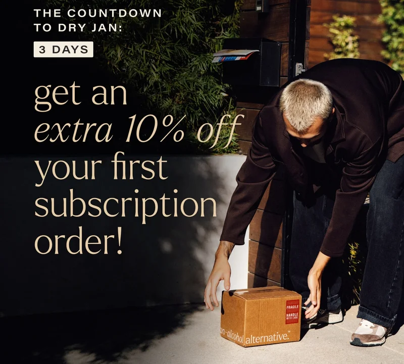the countdown to dry jan: 3 days. get an extra 10% off your first subscription order!