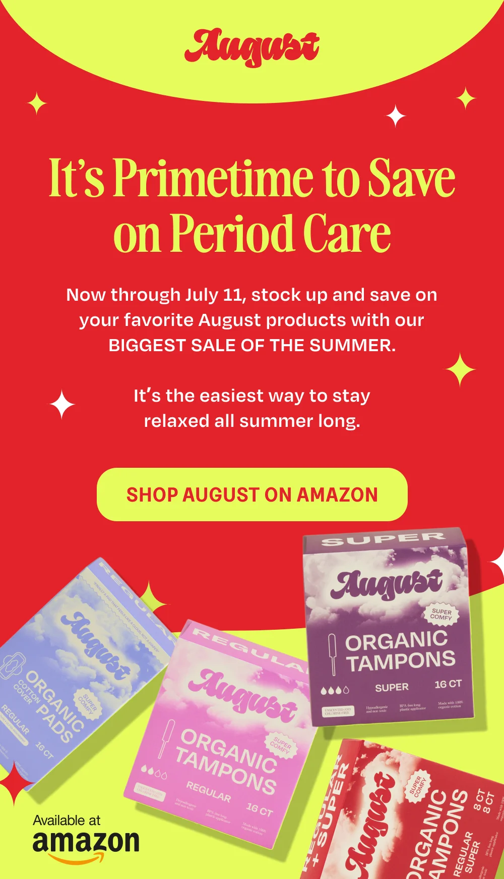 Now through July 11, stock up and save on your favorite August products with our BIGGEST SALE OF THE SUMMER.