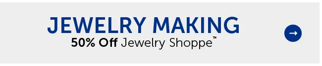 Jewelry Making - 50% Off Jewelry Shoppe™