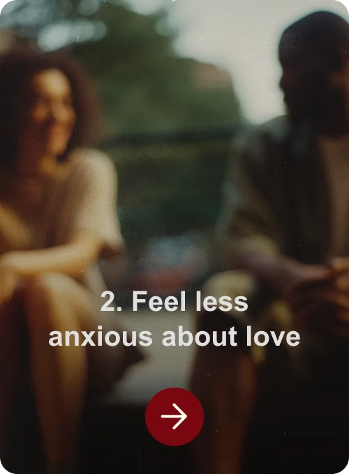 Feel less anxious about love