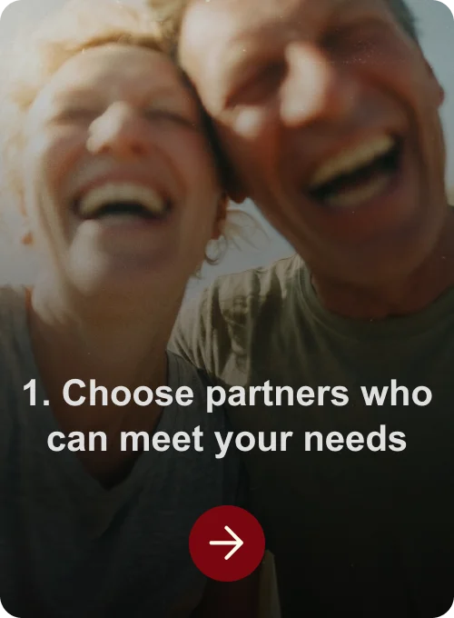 Choose partners who can meet your needs