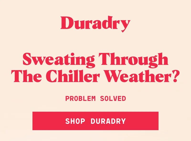 Duradry Sweating Through the Chiller Weather? Problem Solved Shop Duradry