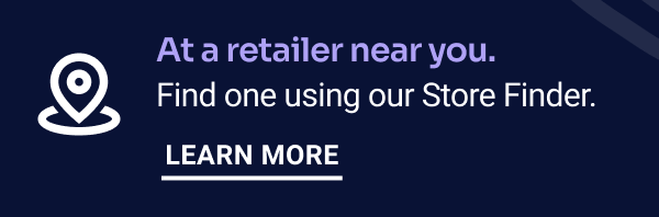 At a retailer near you. Find one using our Store Finder. Learn more.