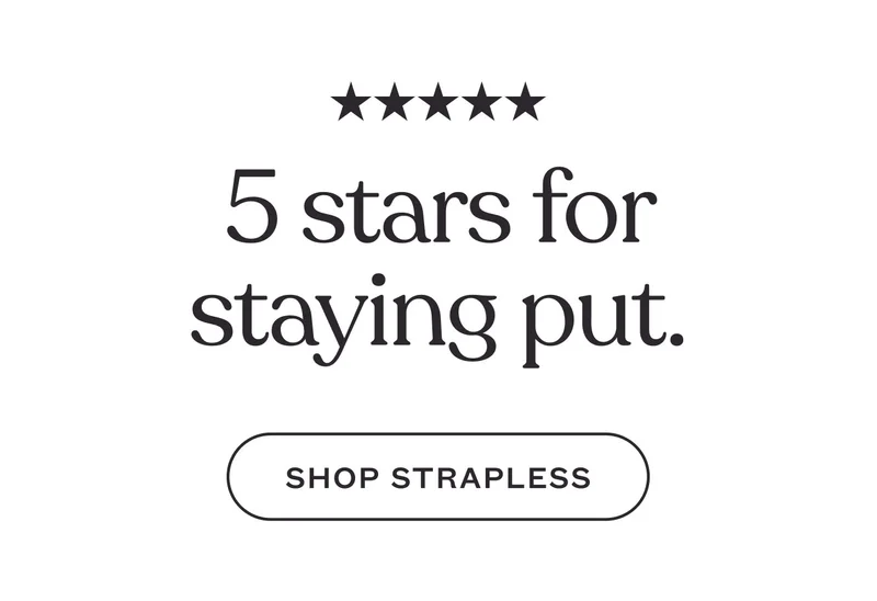 5 stars for staying put. Shop Strapless Bra