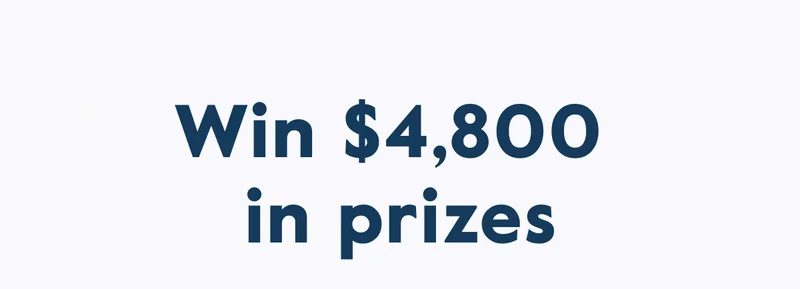 Win $4,800  in prizes