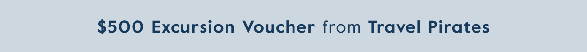 $500 Excursion Voucher from Travel Pirates