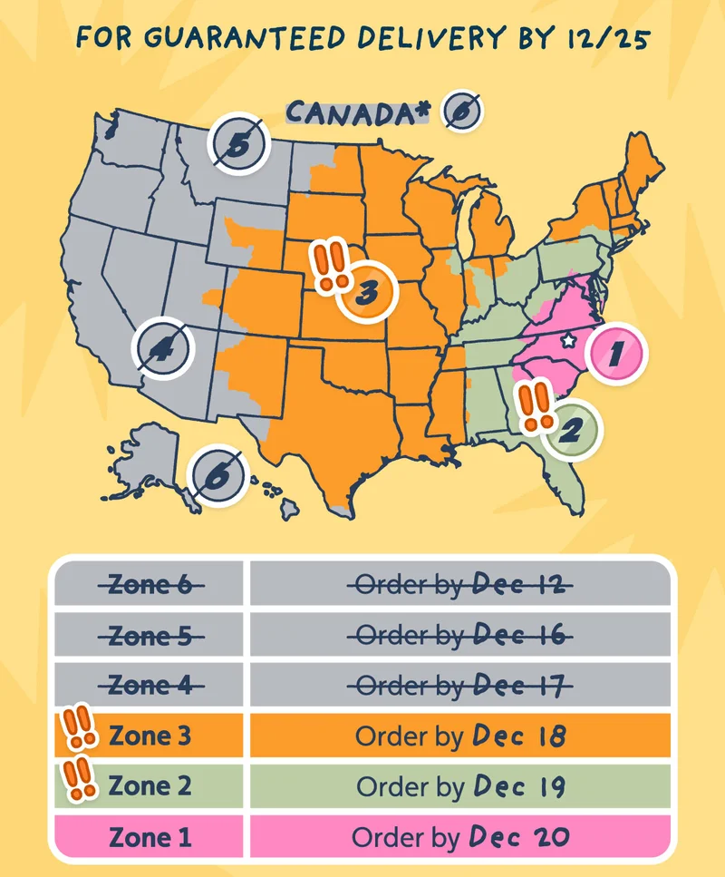 For guaranteed delivery by 12/25. Followed by a chart breaking down the country and different zones. For Zones 6, 5, and 4 ordering has already passed. For Zone 3, order by December 18th. For Zone 2, order by December 19th. For Zone 1, order by December 20th.