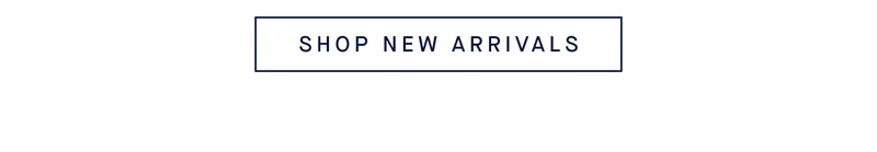 SHOP NEW ARRIVALS