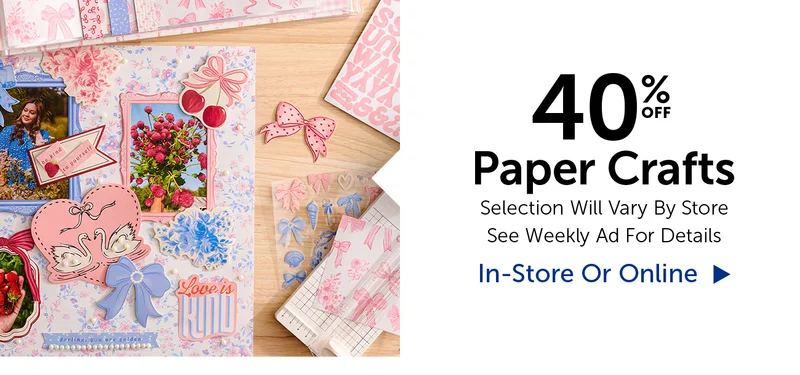 40% Off Paper Crafts - Selection Will Vary By Store