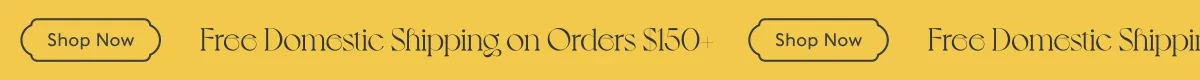 Free Domestic Shipping on Orders $150 - Shop Now
