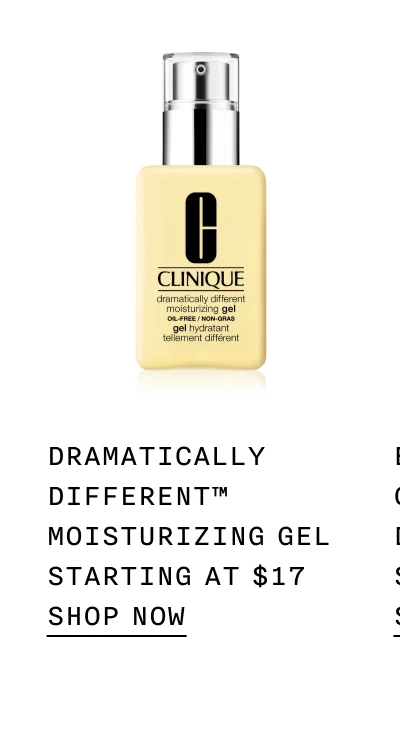 DRAMATICALLY DIFFERENT TM MOISTURIZING GEL STARTING AT $17 SHOP NOW