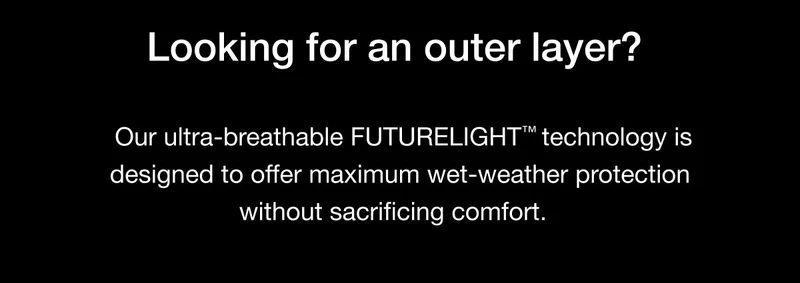 Our ultra-breathable FUTURELIGHT™ technology is designed to offer maximum wet-weather protection without sacrificing comfort.