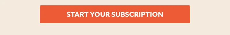 START YOUR SUBSCRIPTION