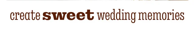 CREATE SWEET WEDDING MEMORIES