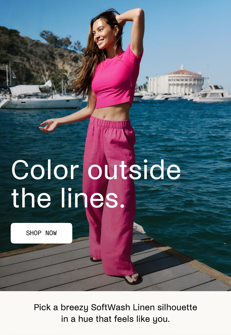 Pick a breezy SoftWash Linen silhouette in a hue that feels like you.