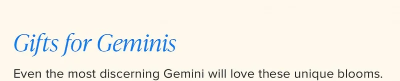 Gifting for Geminis. Even the most discerning Gemini will love these unique blooms.