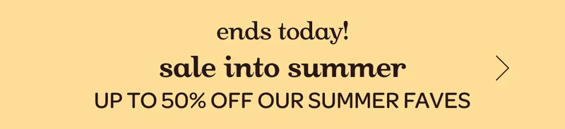 Sale into summer - Up to 50% off our summer faves