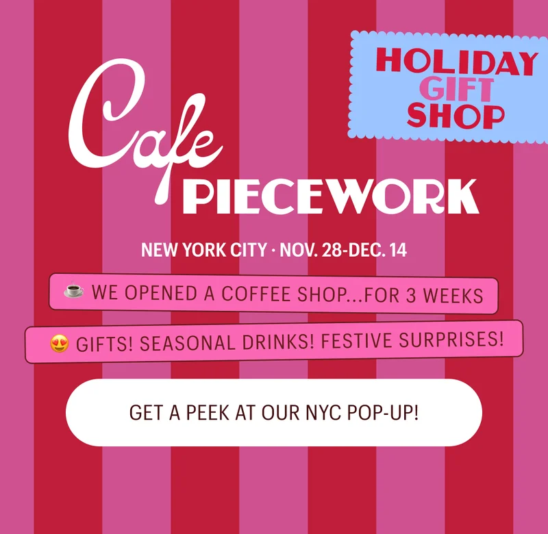 Cafe Piecework - New York City · Nov. 28-Dec. 14 ☕️ WE OPENed A COFFEE SHOP...FOR 3 WEEKS  😍 gifts! seasonal drinks! festive surprises! Get A Peek at Our NYC Pop-Up!
