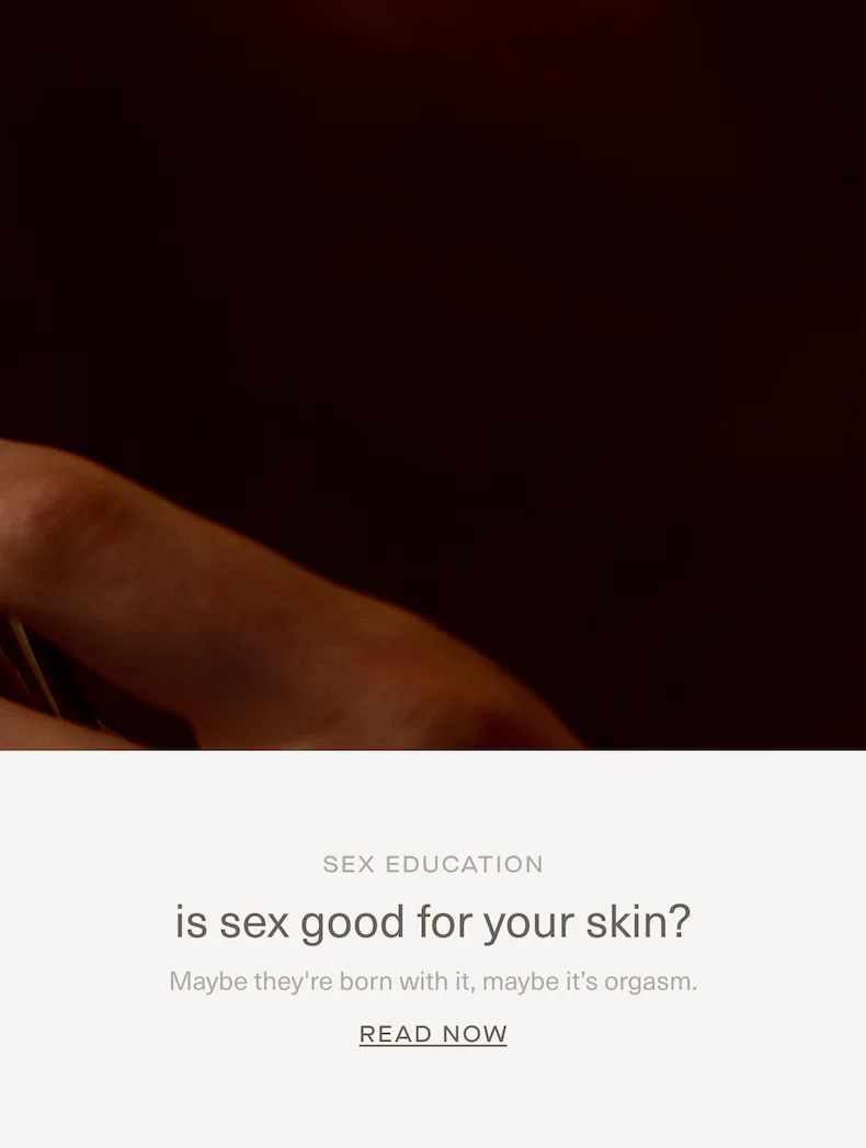 SEX EDUCATION | is sex good for your skin? Maybe they're born with it, maybe it's orgasm.
