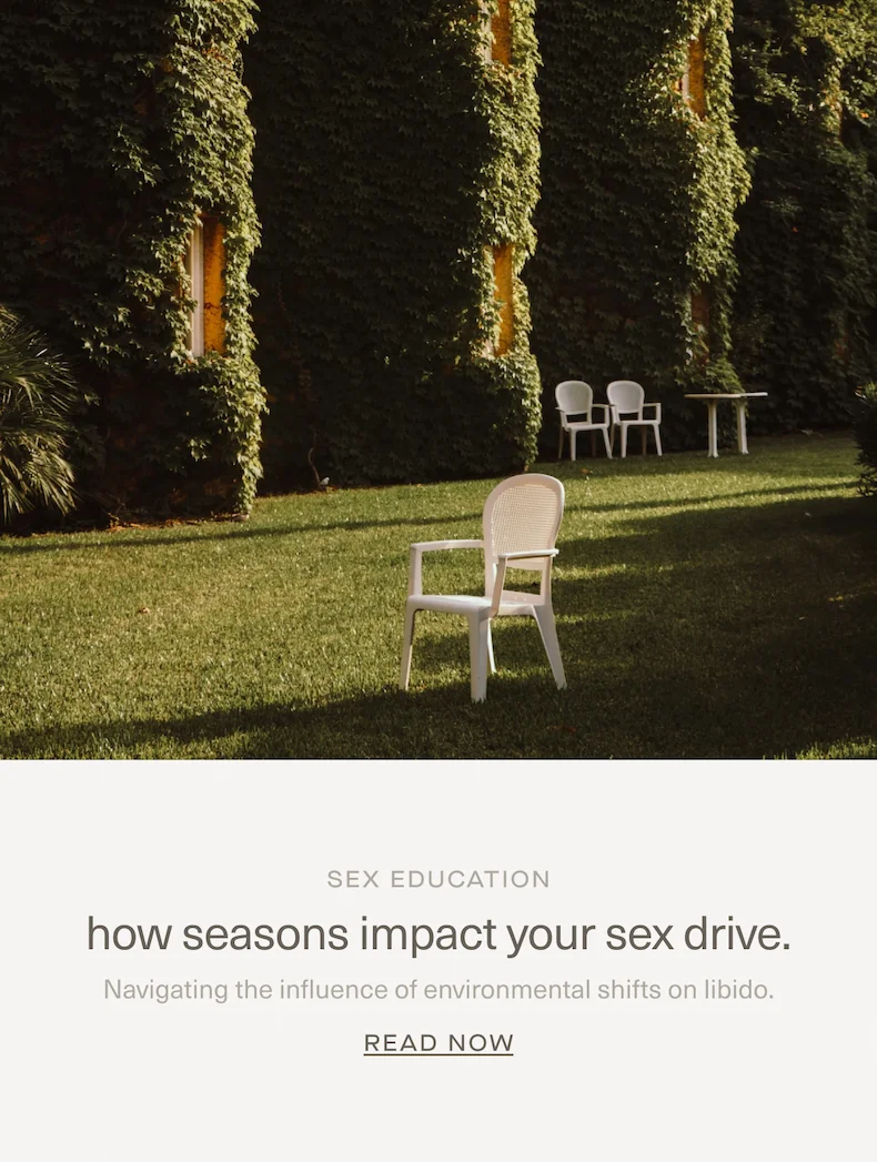 SEX EDUCATION | how seasons impact your sex drive. Navigating the influence of environmental shifts on libido.