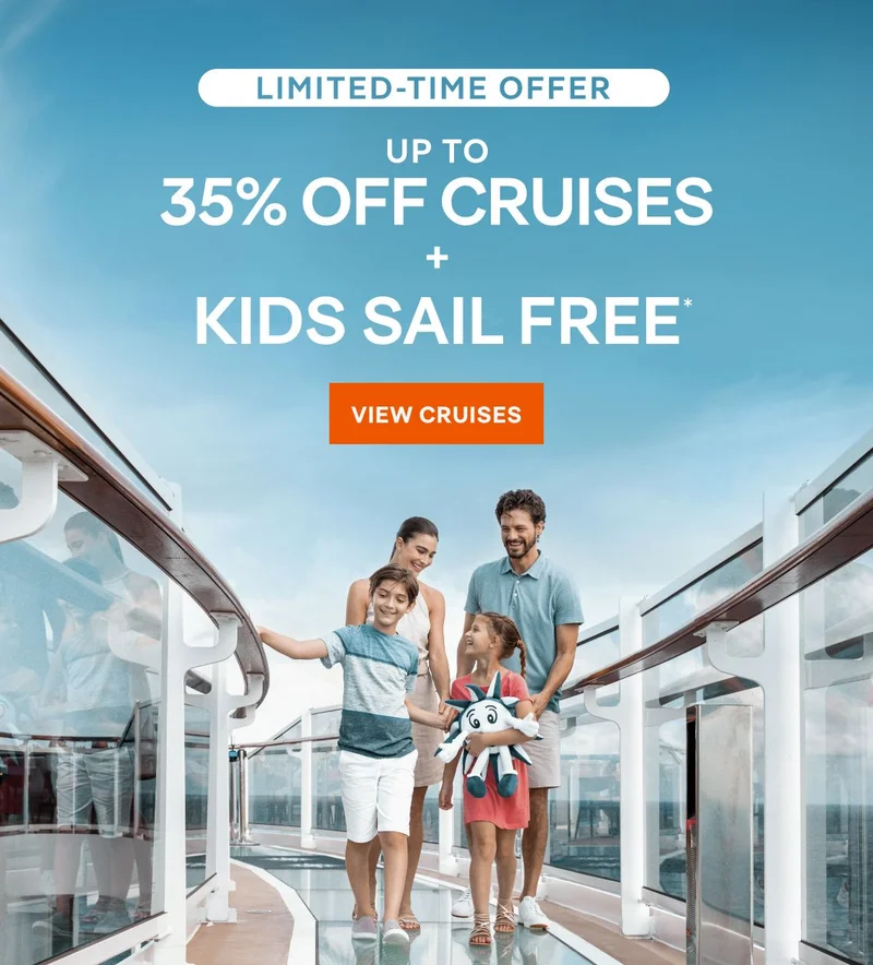 Limited-Time Offer – Up&nbsp;to 35%&nbsp;Off Cruises + Kids Sail Free* – All Taxes & Fees Are Included in Prices* – Click to View Cruises & Book Now