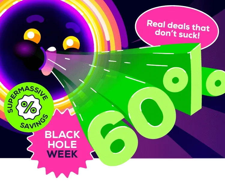 Get Up to 60% off this Black Hole Week