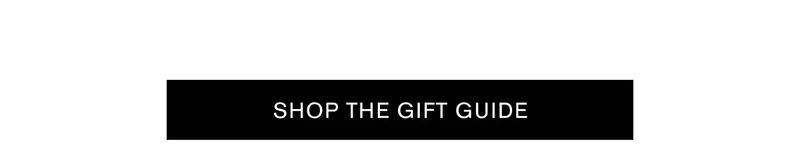 SHOP THE GIFT GUIDE