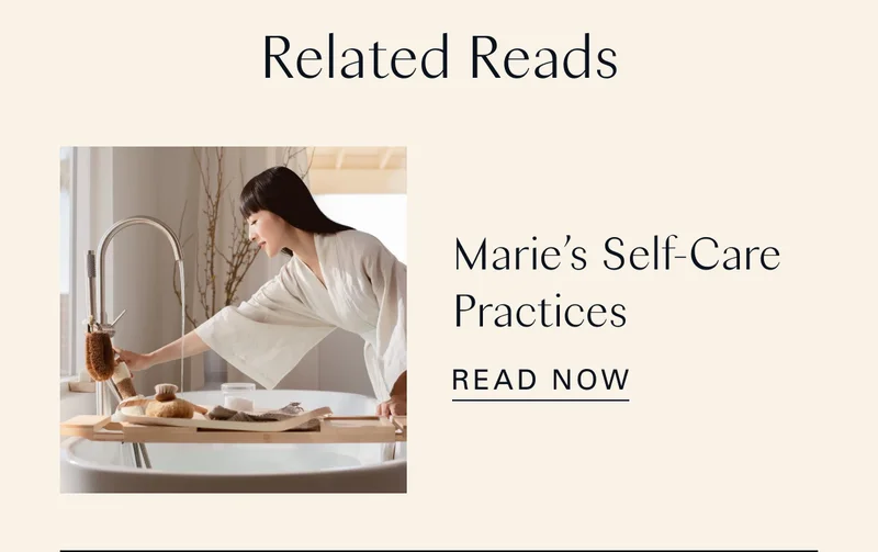 Related Reads: Marie’s Self-Care Practices