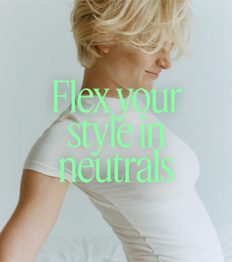 Flex your style in neutrals