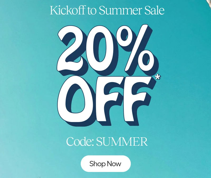 Kickoff to Summer Sale 20% Off* code: discount code - Shop Now