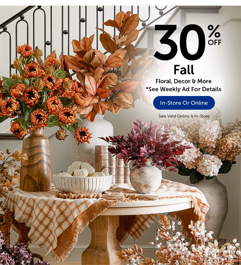 30% Off Fall - Floral, Decor & More
