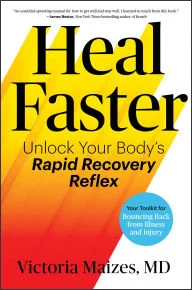 Book | Heal Faster: Unlock Your Body's Rapid Recovery Reflex By Victoria Maizes M.D..